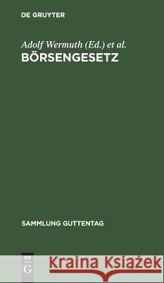 Börsengesetz Adolf Wermuth, Hugo Brendel 9783111155593 De Gruyter - książka