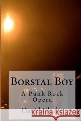 Borstal Boy Punk Rock Opera David Clarke 9781470985264 Lulu.com - książka