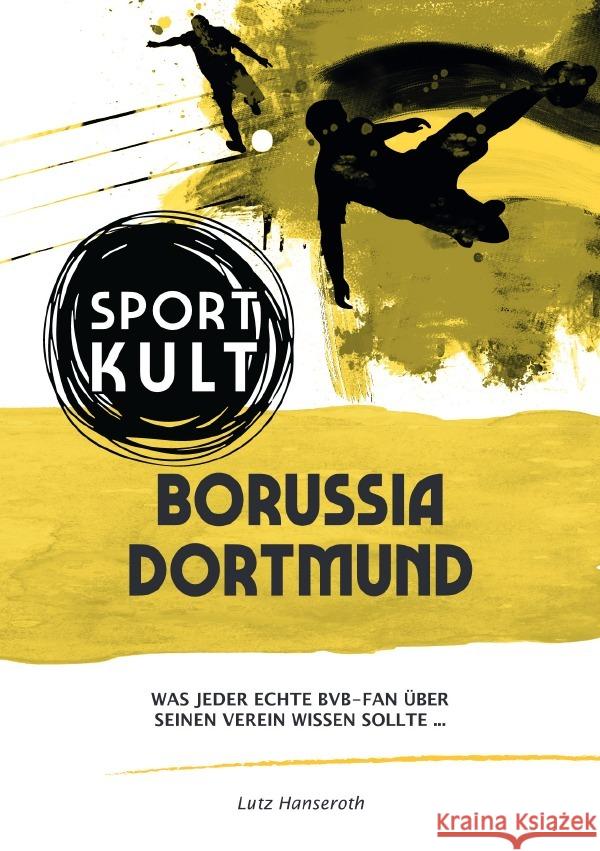 Borussia Dortmund - Fußballkult Hanseroth, Lutz 9783753123349 epubli - książka
