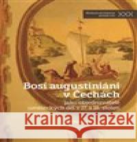 Bosí augustiáni v Čechách Adéla Šmilauerová 9788074226397 NLN - Nakladatelství Lidové noviny - książka