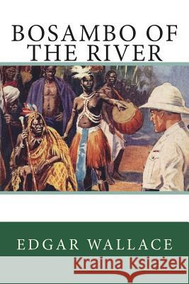 Bosambo of the River Edgar Wallace 9781722726461 Createspace Independent Publishing Platform - książka