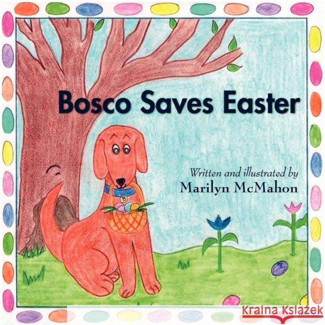 Bosco Saves Easter Marilyn McMahon 9781257822416 Lulu.com - książka