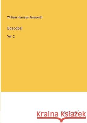 Boscobel: Vol. 2 William Harrison Ainsworth   9783382191009 Anatiposi Verlag - książka