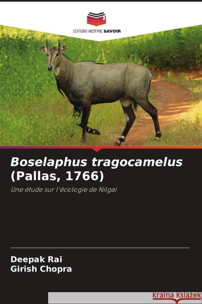 Boselaphus tragocamelus (Pallas, 1766) Rai, Deepak, Chopra, Girish 9786205428757 Editions Notre Savoir - książka