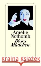 Böses Mädchen : Roman Nothomb, Amélie Große, Brigitte  9783257235524 Diogenes - książka