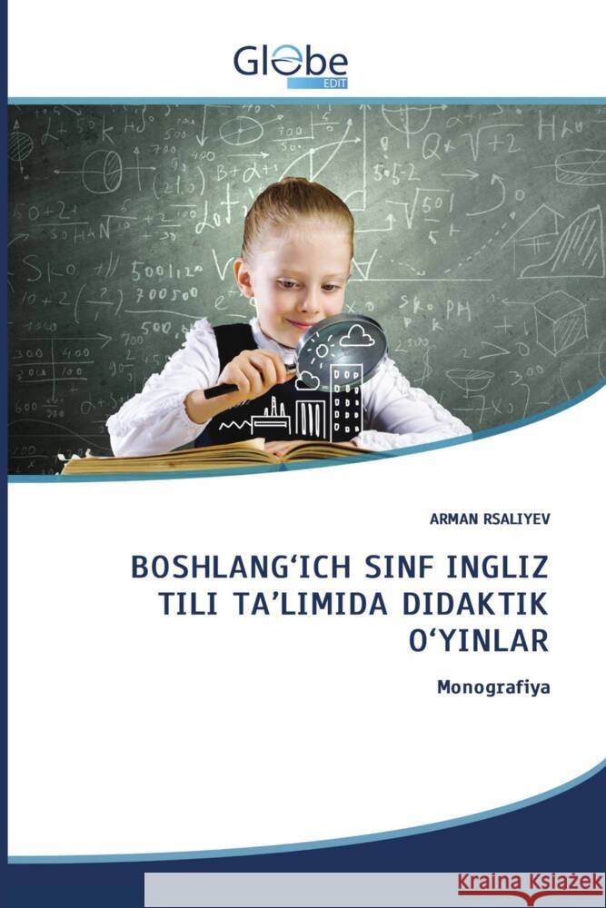 BOSHLANG'ICH SINF INGLIZ TILI TA'LIMIDA DIDAKTIK O'YINLAR RSALIYEV, ARMAN 9786209302244 GlobeEdit - książka