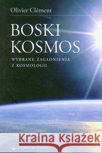 Boski kosmos. Wybrane zagadnienia z kosmologii Clement Olivier 9788375801309 Salwator - książka