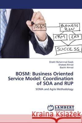 Bosm: Business Oriented Service Model: Coordination of SOA and RUP Muhammad Saqib, Sheikh 9783659202070 LAP Lambert Academic Publishing - książka