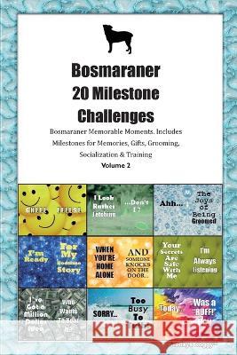 Bosmaraner 20 Milestone Challenges Bosmaraner Memorable Moments. Includes Milestones for Memories, Gifts, Grooming, Socialization & Training Volume 2 Todays Doggy   9781395864071 Desert Thrust Ltd - książka