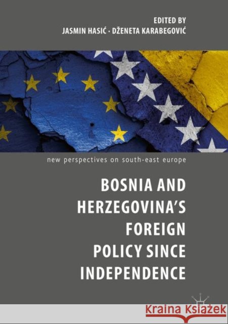 Bosnia and Herzegovina's Foreign Policy Since Independence Jasmin Hasic Dzeneta Karabegovic 9783030056537 Palgrave MacMillan - książka