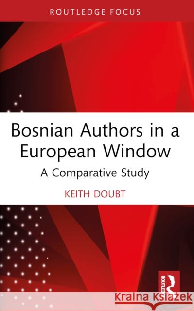 Bosnian Authors in a European Window: A Comparative Study Keith Doubt 9781032619699 Routledge - książka