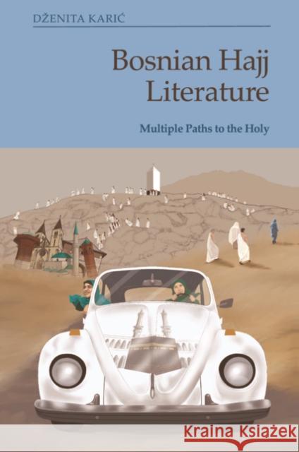 Bosnian Hajj Literature: Multiple Paths to the Holy Dzenita Karic 9781474494113 Edinburgh University Press - książka
