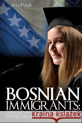 Bosnian Immigrants: Opportunities and Challenges Aisa Purak 9780692852866 Aisa Purak - książka