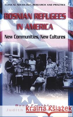 Bosnian Refugees in America: New Communities, New Cultures Coughlan, Reed 9780387251554 Springer - książka