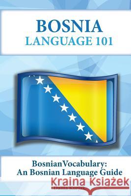 Bosnian Vocabulary: A Bosnian Language Guide Dalila Kurjak 9781619494596 Preceptor Language Guides - książka