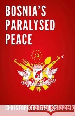 Bosnia's Paralyzed Peace Christopher Bennett 9780190608538 Oxford University Press, USA - książka