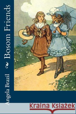 Bosom Friends Angela Brazil 9781986610759 Createspace Independent Publishing Platform - książka