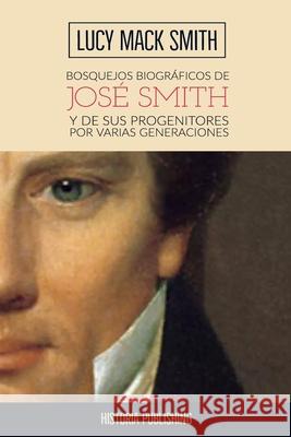 Bosquejos biograficos de Jose Smith: y de sus progenitores por varias generaciones Zein, Manuel 9780692105542 Not Avail - książka