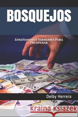 Bosquejos: Enseñanzas y Sermones para Prosperar Herrera a., Deiby Channel 9781975947699 Createspace Independent Publishing Platform - książka