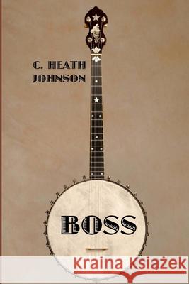 Boss C. Heath Johnson 9781494413996 Createspace - książka