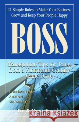 Boss: 21 Simple Rules to Make Your Business Grow and Keep Your People Happy Frazier, Tim 9781933337104 McWhiney Foundation Press - książka
