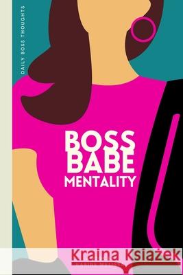 Boss Babe Mentality: 31 Days of Boss Babe Power Moves Karine Melissa 9781716501630 Lulu.com - książka