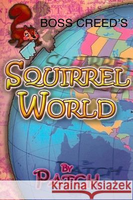 Boss Creed's Squirrel World Patch 9781530726271 Createspace Independent Publishing Platform - książka