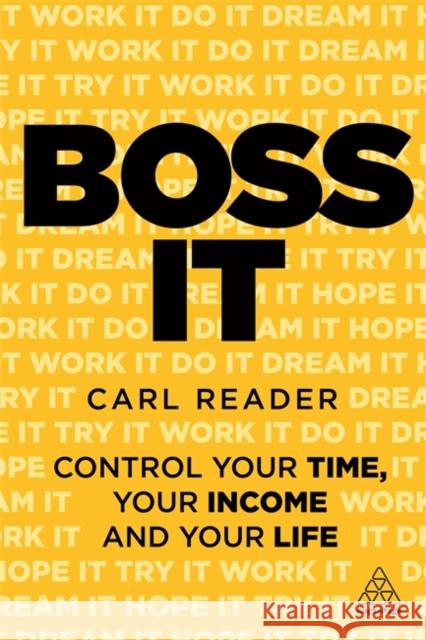 Boss It: Control Your Time, Your Income and Your Life Carl Reader 9781789666410 Kogan Page Ltd - książka