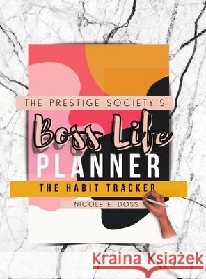 Boss Life Planner 2021: The Habit Tracker Nicole Doss 9781716455032 Lulu.com - książka