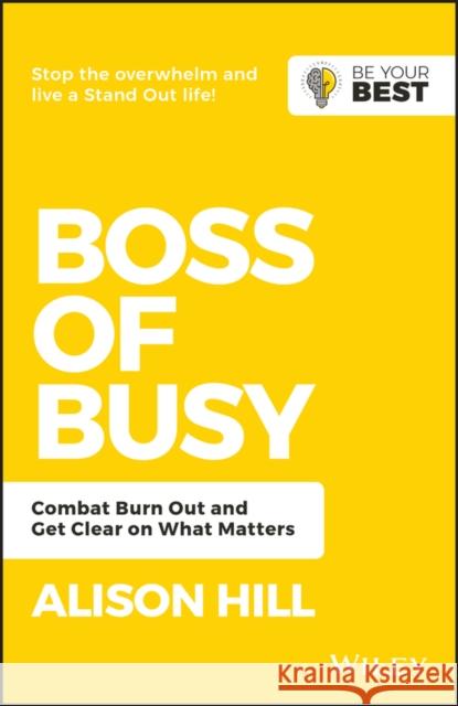 Boss of Busy: Combat Burn Out and Get Clear on What Matters Alison Hill 9780730369592 Wiley - książka