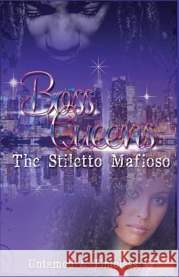 Boss Queens: The Stiletto Mafioso Untamed                                  Timeless V Kf Designs 9781544113692 Createspace Independent Publishing Platform - książka