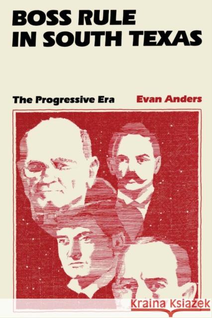 Boss Rule in South Texas: The Progressive Era Anders, Evan 9780292707634 University of Texas Press - książka