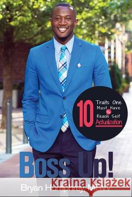 Boss Up: 10 Traits One Must Have To Reach Self-Actualization Andrew Robinzine Bryan Humphrey 9781986486286 Createspace Independent Publishing Platform - książka