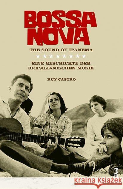 Bossa Nova - The Sound of Ipanema : Eine Geschichte der brasilianischen Musik Castro, Ruy 9783854453673 Hannibal - książka