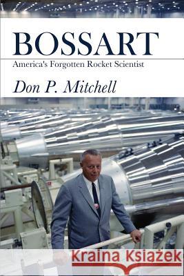 Bossart: America's Forgotten Rocket Scientist Don Mitchell 9780998330501 Mental Landscape, LLC - książka