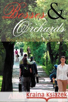 Bosses & Orchards: Honor Your Boss & You'll Be Honored Debrule, Althea R. 9781420825015 Authorhouse - książka