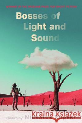 Bosses of Light and Sound Nickalus Rupert 9780999005095 Willow Springs Books - książka