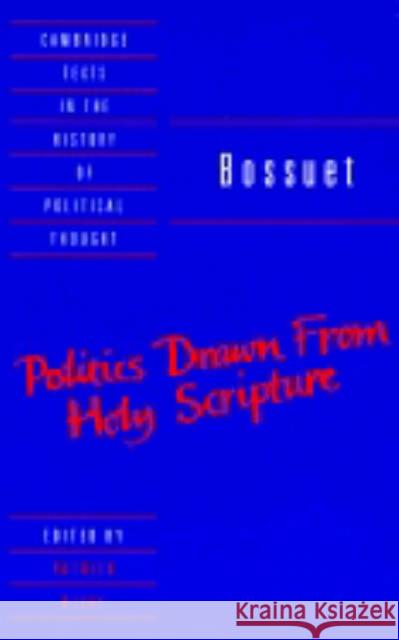 Bossuet: Politics Drawn from the Very Words of Holy Scripture Jacques Bossuet Patrick Riley Patrick Riley 9780521368070 Cambridge University Press - książka