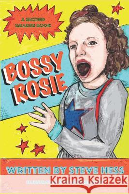 Bossy Rosie: A Second Grader Book Bonnie Stipe Steve Hess 9781731549808 Independently Published - książka
