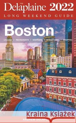 Boston - The Delaplaine 2022 Long Weekend Guide Delaplaine, Andrew 9798201630959 Draft2Digital - książka