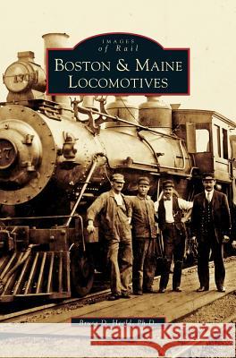 Boston & Maine Locomotives Bruce D. Heald Bruce D. Heal 9781531606848 Arcadia Library Editions - książka