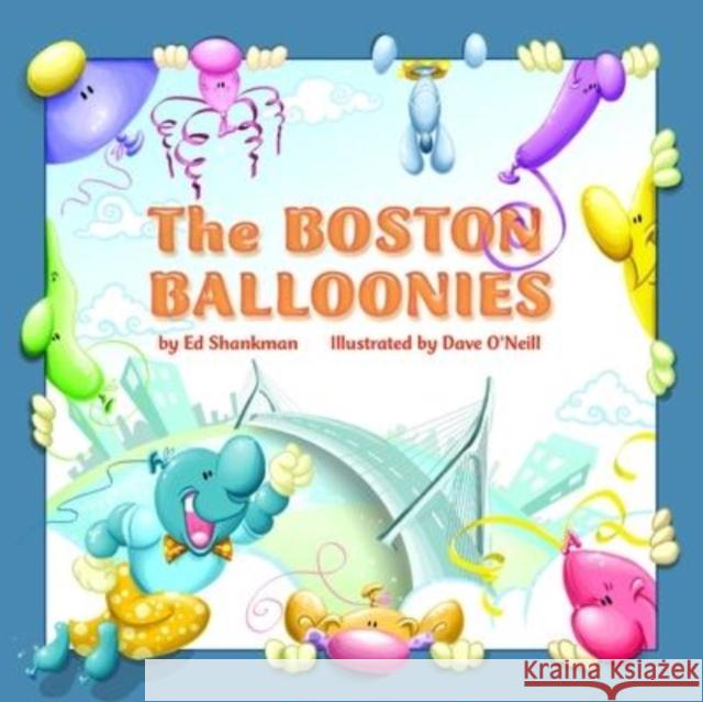 Boston Balloonies Ed Shankman, Dave O'Neill 9781933212661 Commonwealth Editions - książka