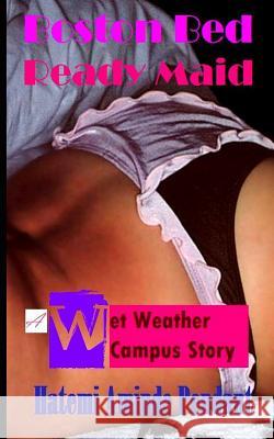 Boston Bed Ready Maid: (A Wet Weather Campus Story) - WWC Pendant, Hatemi Aminde 9781480076242 Createspace - książka