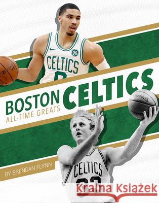 Boston Celtics All-Time Greats Brendan Flynn 9781634941631 Press Box Books - książka