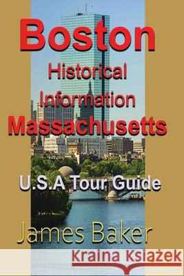 Boston Historical Information, Massachusetts: U.S.A Tour Guide Baker, James 9781715758646 Blurb - książka