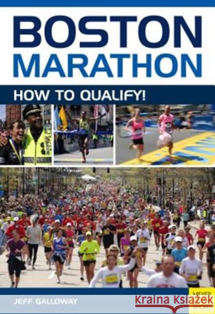 Boston Marathon: How to Qualify Galloway, Jeff 9781782551492 Meyer & Meyer Media - książka
