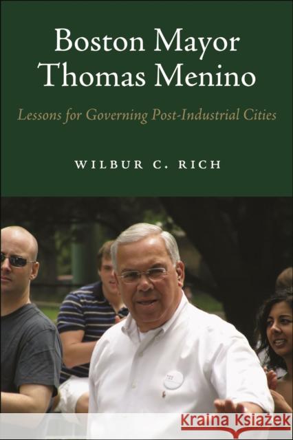 Boston Mayor Thomas Menino: Lessons for Governing Post-Industrial Cities Wilbur C. Rich 9781625347664 University of Massachusetts Press - książka