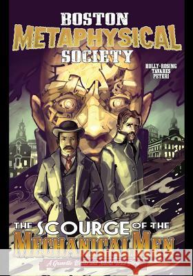 Boston Metaphysical Society: The Scourge of the Mechanical Men Madeleine Holly-Rosing Gwynn Tavares 9780996429245 Brass-T Publishing - książka