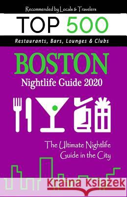 Boston Nightlife Guide 2020: The Hottest Spots in Boston - Where to Drink, Dance and Listen to Music - Recommended for Visitors (Nightlife Guide 20 Peter B. Phillips 9781081251604 Independently Published - książka