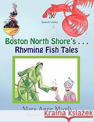 Boston North Shore's Rhyming Fish Tales Mary Anne Miceli 9781450063593 Xlibris Corporation - książka